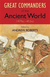 Bild vom Artikel The Great Commanders of the Ancient World 1479 BC - 453 AD vom Autor Andrew Roberts