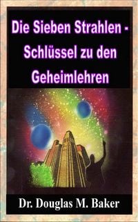 Produktbild: Die Sieben Strahlen - Schl&uuml;ssel zu den Geheimlehren