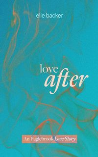 Produktbild: Love After (The Eaglebrook Series, #2)