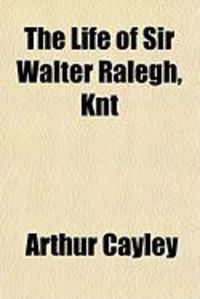Produktbild: The Life of Sir Walter Ralegh, Knt