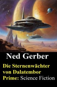 Produktbild: Die Sternenw&auml;chter von Dalatembor Prime: Science Fiction
