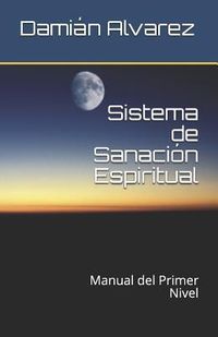 Produktbild: Sistema de Sanaci&oacute;n Espiritual: Manual del Primer Nivel