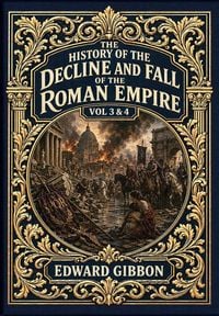 Produktbild: The History of the Decline and Fall of the Roman Empire Vol. 3 & 4 (Golden Monarch Collector's Edition) (Case Laminate Hardcover with Jacket)