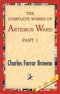 Produktbild: The Complete Works of Artemus Ward, Part 1