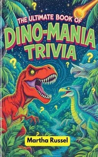 Produktbild: The Ultimate Book of Dino-Mania Trivia