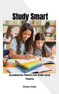 Produktbild: Study Smart: Academic Hacks for Kids and Teens
