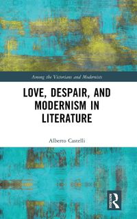 Produktbild: Love, Despair, and Modernism in Literature