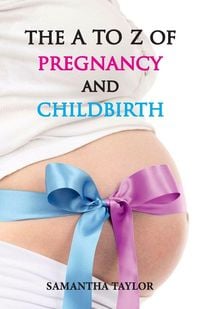 Produktbild: The A to Z of Pregnancy & Child Birth