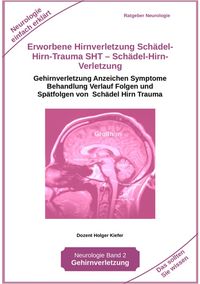 Produktbild: Erworbene Hirnverletzung Sch&auml;del-Hirn-Trauma SHT - Sch&auml;del-Hirn-Verletzung - Rehabilitation - f&uuml;r Patienten, Angeh&ouml;rige, medizinisches Personal