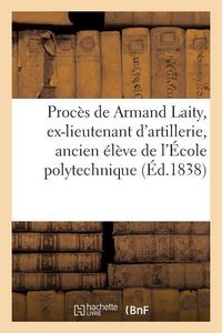 Bild vom Artikel Procès de Armand Laity, Ex-Lieutenant d'Artillerie, Ancien Élève de l'École Polytechnique vom Autor Sans Auteur