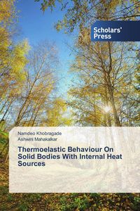 Produktbild: Thermoelastic Behaviour On Solid Bodies With Internal Heat Sources