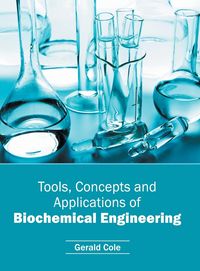 Produktbild: Tools, Concepts and Applications of Biochemical Engineering
