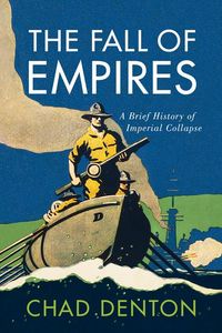 Produktbild: The Fall of Empires: A Brief History of Imperial Collapse