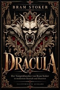 Produktbild: DRACULA Der Vampirklassiker von Bram Stoker - in modernem Deutsch und illustriert
