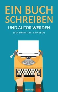 Produktbild: Ein Buch schreiben und Autor werden (Der Einsteiger-Ratgeber)