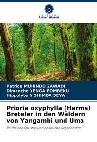 Produktbild: Prioria oxyphylla (Harms) Breteler in den W&auml;ldern von Yangambi und Uma