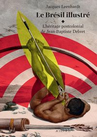 Produktbild: Le Br&eacute;sil illustr&eacute; : l'h&eacute;ritage de Jean-Baptiste Debret