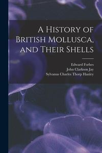 Produktbild: A History of British Mollusca, and Their Shells