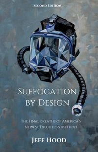 Produktbild: Suffocation by Design: The Final Breaths of America's Newest Execution Method