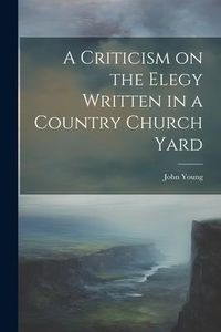 Produktbild: A Criticism on the Elegy Written in a Country Church Yard