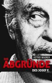 Produktbild: Die Abgr&uuml;nde des Josef F.