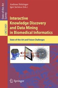 Produktbild: Interactive Knowledge Discovery and Data Mining in Biomedical Informatics