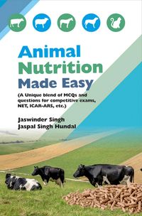 Produktbild: Animal Nutrition Made Easy (A Unique Blend Of Mcqs And Questions For Competitive Exams, NET, ICAR-ARS, Etc.)