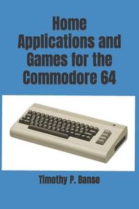 Bild vom Artikel Home Applications and Games for the Commodore 64 vom Autor Timothy P. Banse