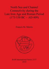 Produktbild: North Sea and Channel Connectivity during the Late Iron Age and Roman Period (175/150 BC-AD 409)