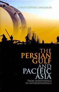 Produktbild: The Persian Gulf and Pacific Asia: From Indifference to Interdependence