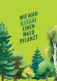 Bild vom Artikel Wie man illegal einen Wald pflanzt vom Autor 