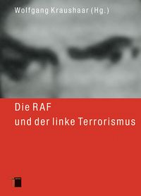 Bild vom Artikel Die RAF und der linke Terrorismus vom Autor Wolfgang Kraushaar
