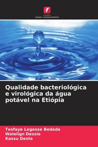 Produktbild: Qualidade bacteriol&oacute;gica e virol&oacute;gica da &aacute;gua pot&aacute;vel na Eti&oacute;pia