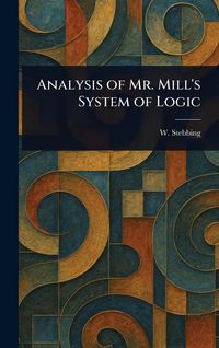 Produktbild: Analysis of Mr. Mill's System of Logic