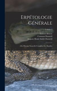 Produktbild: Erp&eacute;tologie G&eacute;n&eacute;rale: Ou, Histoire Naturelle Compl&egrave;te Des Reptiles; Volume 2