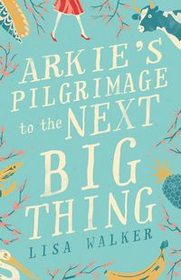 Produktbild: Arkie's Pilgrimage to the Next Big Thing