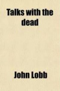 Produktbild: Talks with the Dead; Luminous Rays from the Unseen World, Illustrated with Spirit Photographs