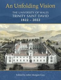 Produktbild: An Unfolding Vision: The University of Wales Trinity Saint David 1822-2022