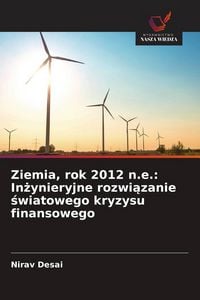 Produktbild: Ziemia, rok 2012 n.e.: In&iquest;ynieryjne rozwi&iquest;zanie &iquest;wiatowego kryzysu finansowego