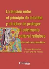 Produktbild: La tensi&oacute;n entre el principio de laicidad y el deber de proteger el patrimonio cultural religioso. An&aacute;lisis del caso colombiano