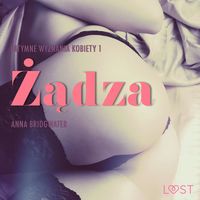 Produktbild: Żądza - Intymne wyznania kobiety 1 - opowiadanie erotyczne