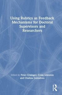 Produktbild: Using Rubrics as Feedback Mechanisms for Doctoral Supervisors and Researchers