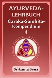 Produktbild: Ayurveda-Lehrbuch: Caraka-Samhita-Kompendium