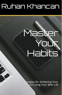 Produktbild: Master Your Habits: Strategies for Achieving Your Goals and Living Your Best Life