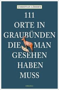 Produktbild: 111 Orte in Graub&uuml;nden, die man gesehen haben muss