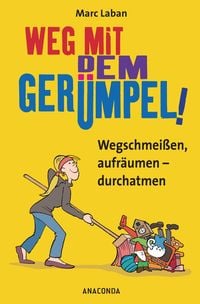Produktbild: Weg mit dem Ger&uuml;mpel! Wegschmei&szlig;en, aufr&auml;umen - durchatmen