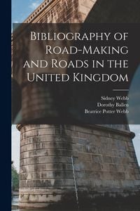 Produktbild: Bibliography of Road-Making and Roads in the United Kingdom