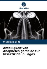 Produktbild: Anf&auml;lligkeit von Anopheles gambiae f&uuml;r Insektizide in Lagos