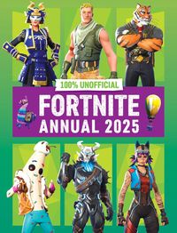 Produktbild: 100% Unofficial: 100% Unofficial Fortnite Annual 2025