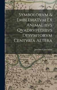 Produktbild: Symbolorvm & emblematvm ex animalibvs qvadrvpedibvs desvmtorvm centvria altera